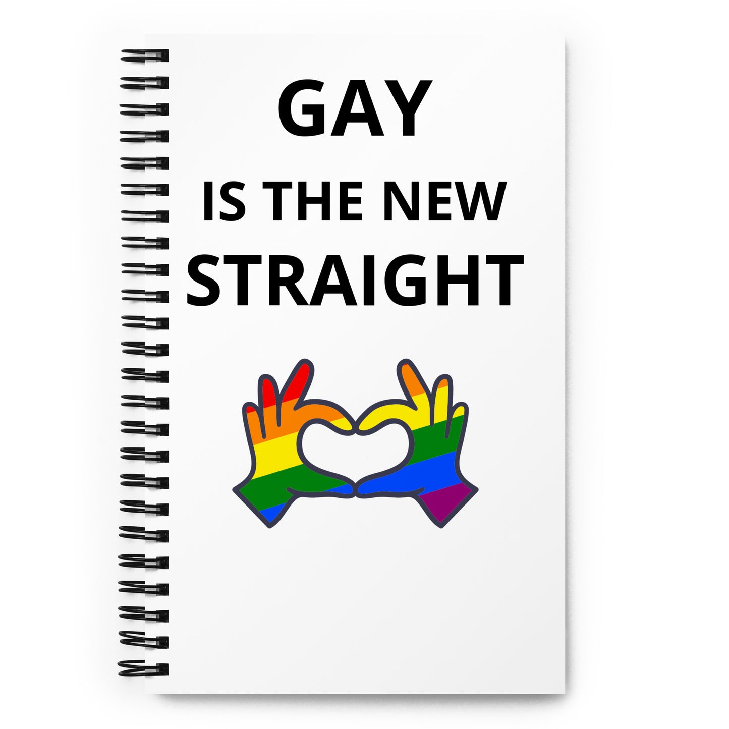 Gay Is The New Straight Lettered Spiral notebook W/ Pride Heart