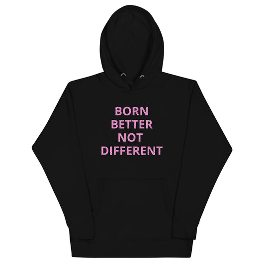 Two Sided Born Better Not Different lettered Unisex Hoodie W/ Pride Heart Back