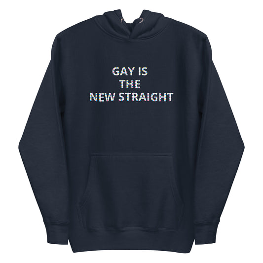 Gay Is The New Straight Lettered Unisex Hoodie